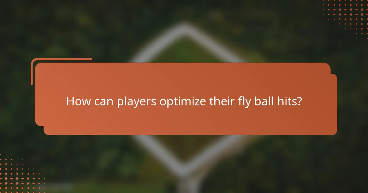How can players optimize their fly ball hits?