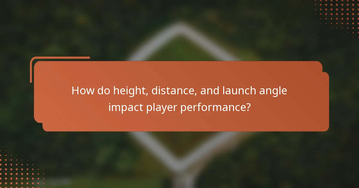 How do height, distance, and launch angle impact player performance?