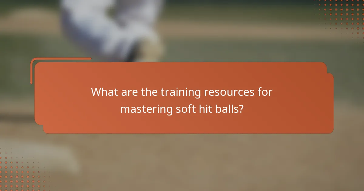 What are the training resources for mastering soft hit balls?