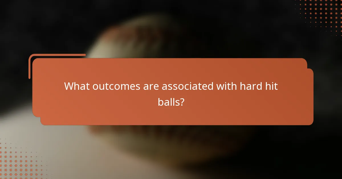 What outcomes are associated with hard hit balls?