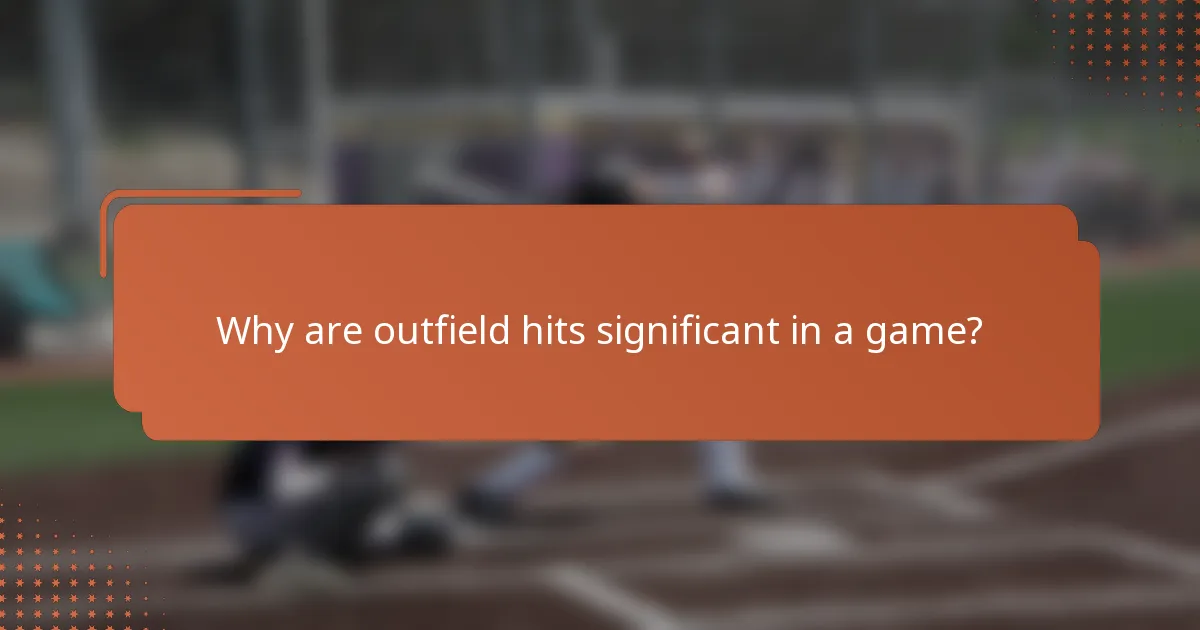 Why are outfield hits significant in a game?